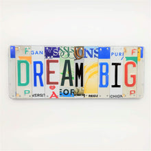 Load image into Gallery viewer, Dream Big Repurposed License Plate Sign
