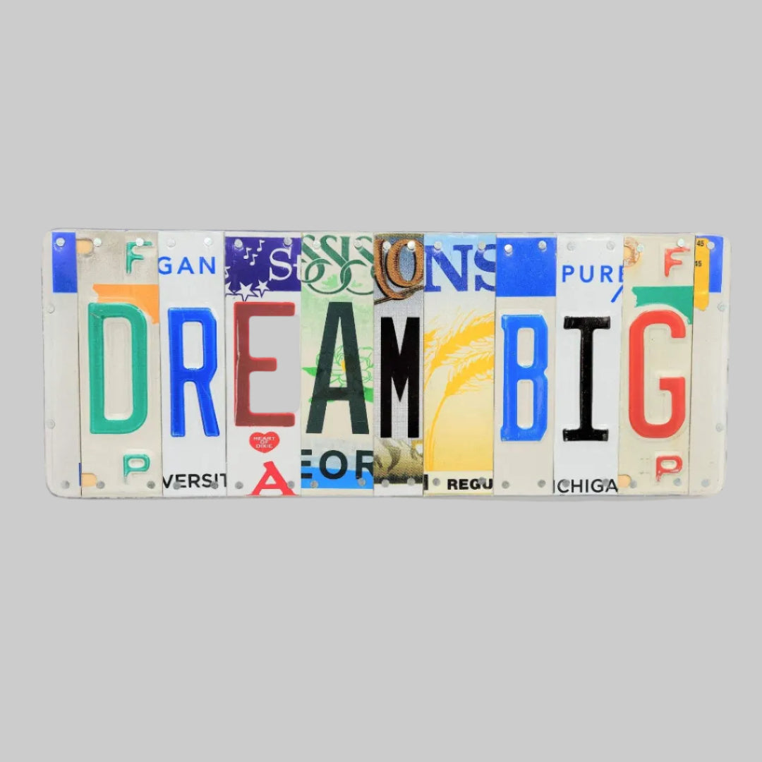 Dream Big Repurposed License Plate Sign