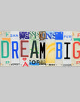 Dream Big Repurposed License Plate Sign
